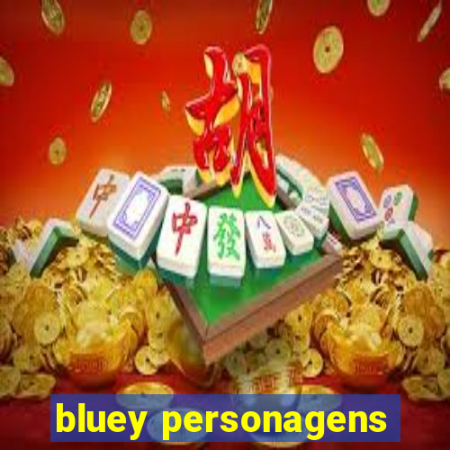 bluey personagens